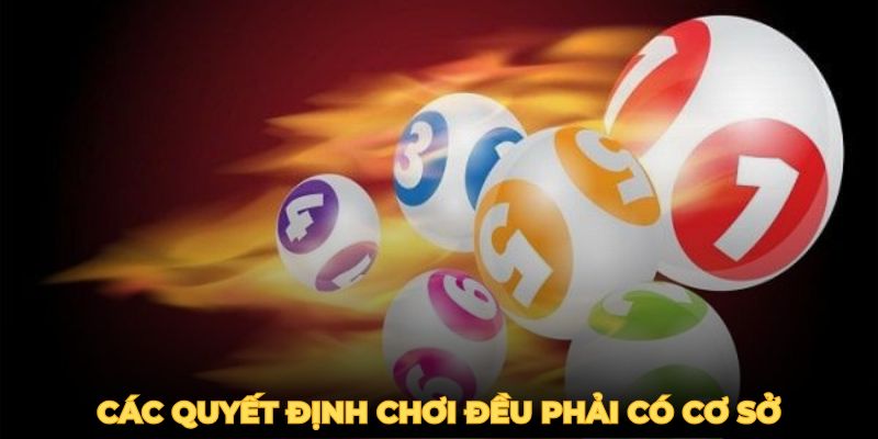 Các quyết định chơi đều phải có cơ sở