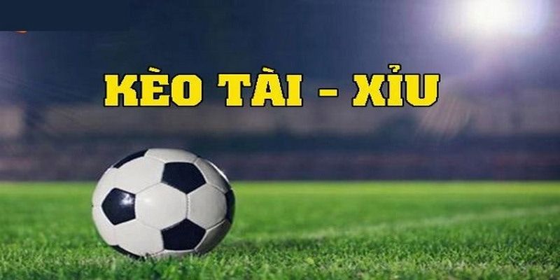 Kèo tài xỉu - Trò chơi cá cược bóng đá đầy thú vị