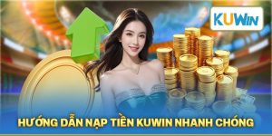 Hướng Dẫn Nạp Tiền Kuwin Chi Tiết Cho Hội Viên Mới