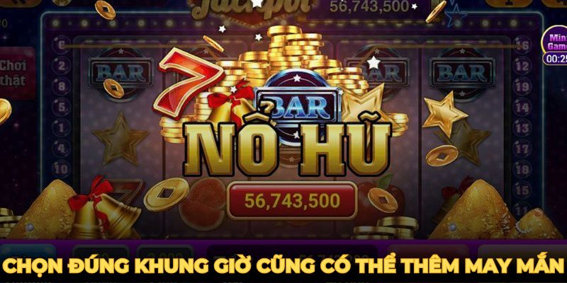 Chọn đúng khung giờ cũng có thể giúp bạn thêm may mắn